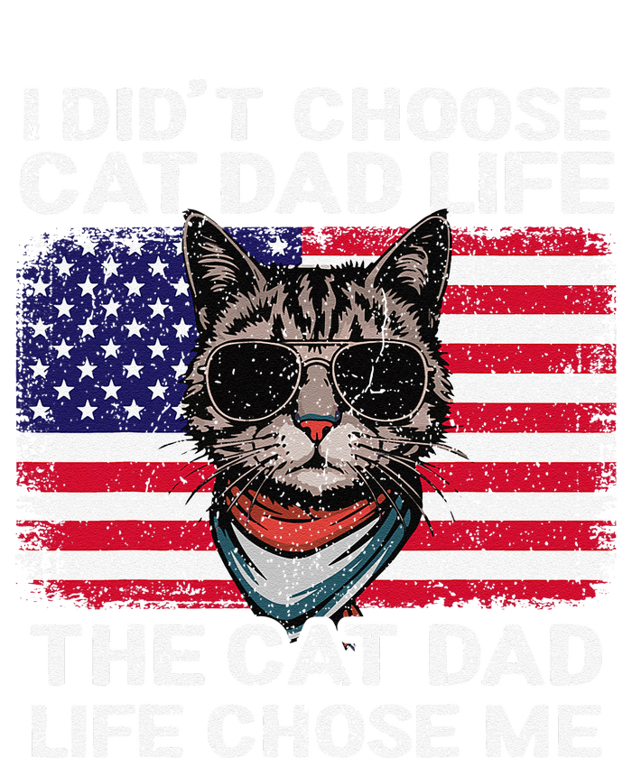 I DidnT Choose The Cat Dad Life The Cat Dad Life Chose Me T-Shirt