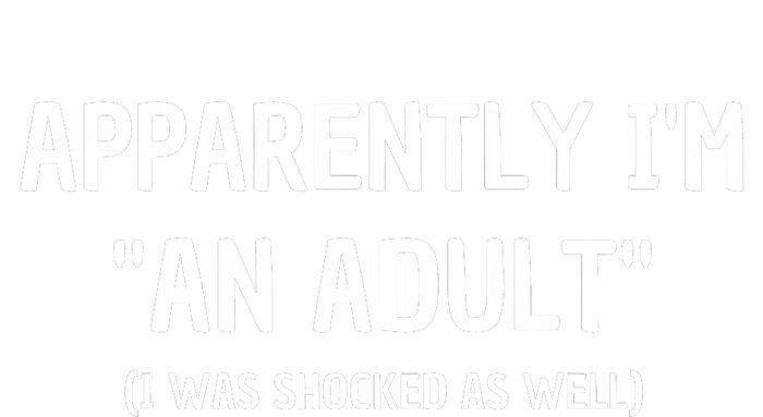 Apparently IM An Adult I Was Shocked As Well T-Shirt