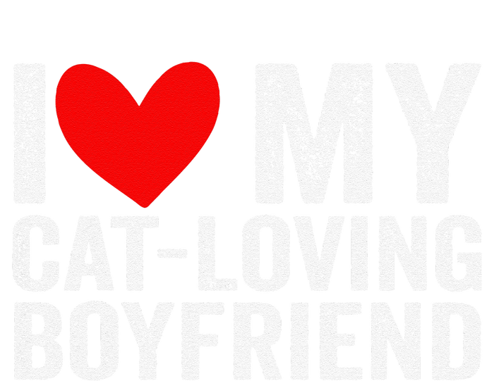 I Love My Catloving Boyfriend Funny Girlfriend Valentines T-Shirt