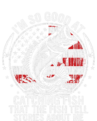 IM So Good At Catching Fish Funny Fishing Fisherman T-Shirt