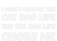 I DidnT Choose The Cat Dad Life The Cat Dad Life Chose Me Magnet