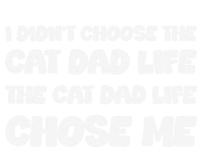 I DidnT Choose The Cat Dad Life The Cat Dad Life Chose Me Magnet