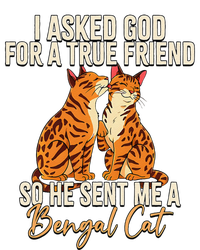 I Asked God For A True Friend So He Sent Me A Bengal Cat Magnet