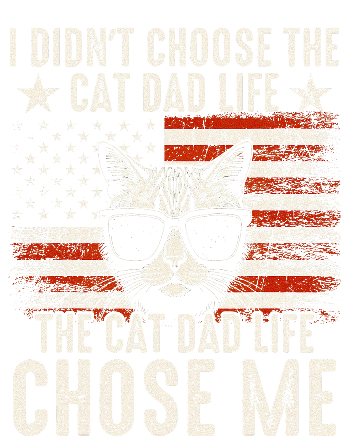 I DidnT Choose The Cat Dad Life The Cat Dad Life Chose Me T-Shirt