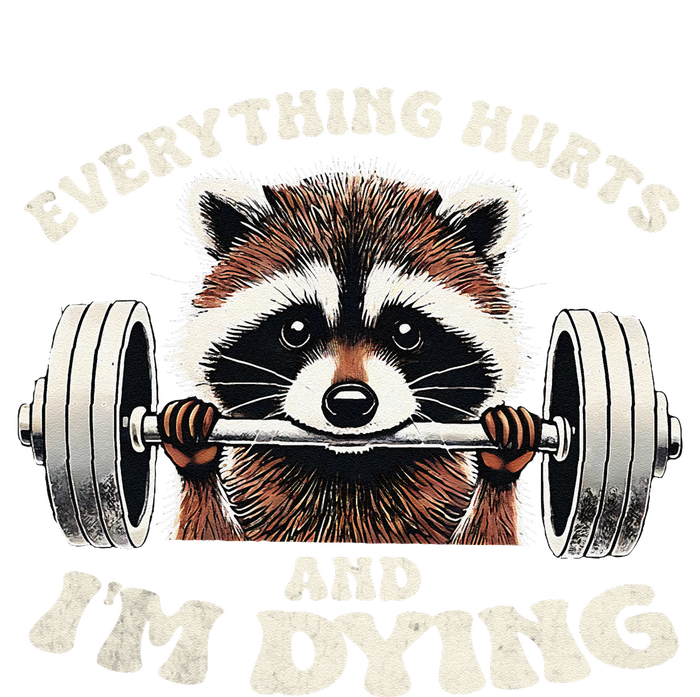 Everything Hurts And IM Dying Funny Racoon Humor Sarcastic Hoodie