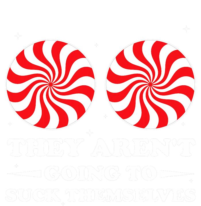 They ArenT Going To Suck Themselves Christmas Inappropriate T-Shirt