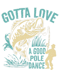 Gotta Love A Good Pole Dance Fishermen Fishing Fish Angler T-Shirt