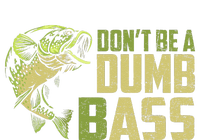 DonT Be A Dumb Bass Funny Fishing Saying Fisherman T-Shirt