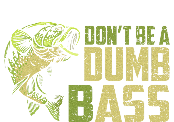 DonT Be A Dumb Bass Funny Fishing Saying Fisherman T-Shirt