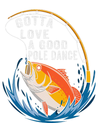 Gotta Love A Good Pole Dance Angler Fishing Humor Cooling Performance Crew T-Shirt