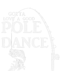 Gotta Love A Good Pole Dance Fishing Funny Husband T-Shirt