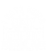 I Hate Being Sexy But IM A Chubby Bearded Husband Gift T-Shirt