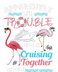 Apparently WeRe Trouble When We Are Cruising Together Gift T-Shirt