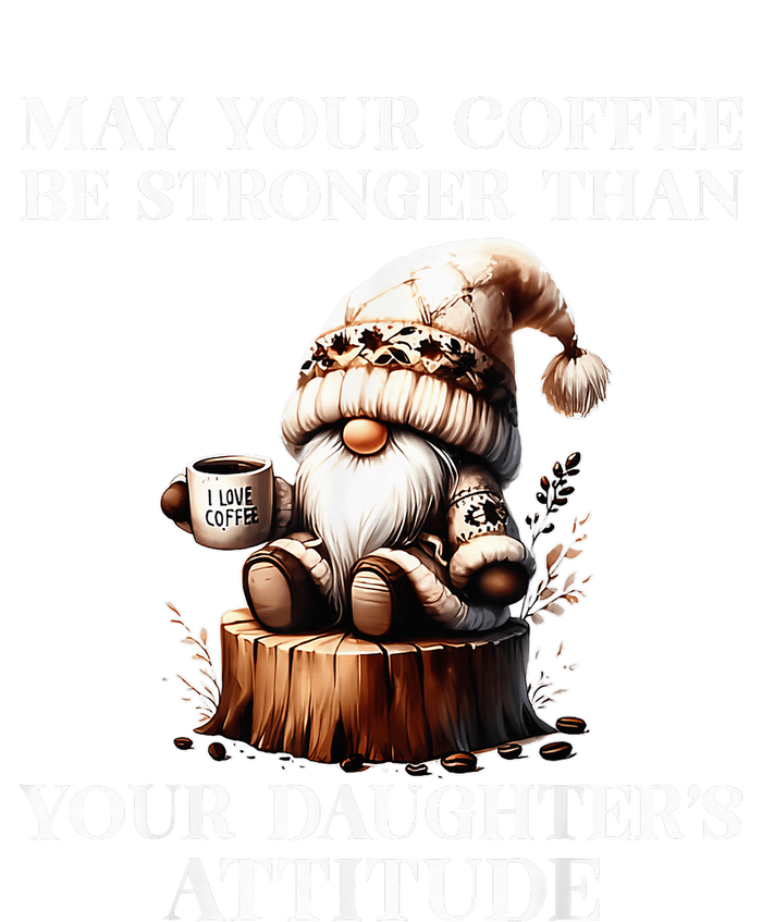 May Your Coffee Be Stronger Than Your DaughterS Attitude T-Shirt