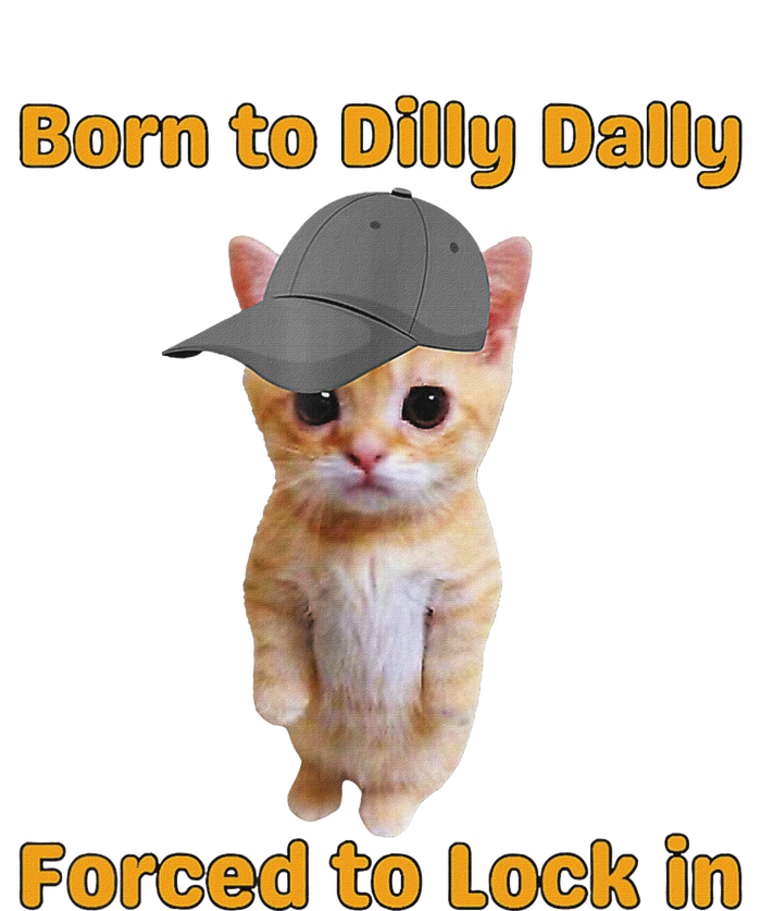 Born To Dilly Dally Forced To Lock In Cat T-Shirt