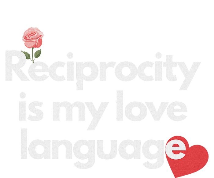 Reciprocity Is My Love Language Flower Red Heart Premium T-Shirt