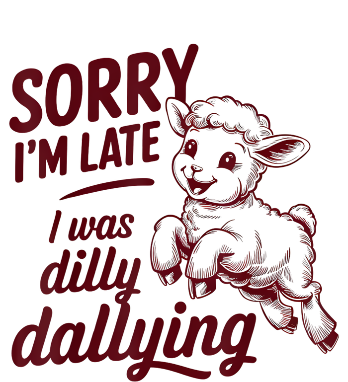 Sorry Im Late I Was Dilly Dallying Funny Cute Lamb Baby Bodysuit