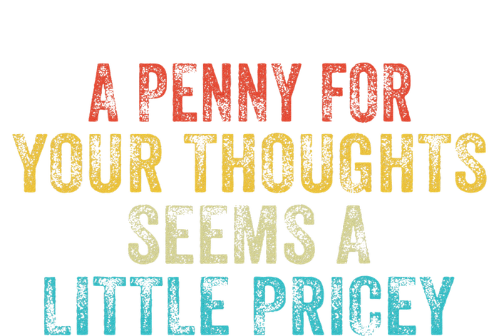 Funny Penny For Your Thoughts Sarcastic Joke Vintage Womens Funnel Neck Pullover Hood