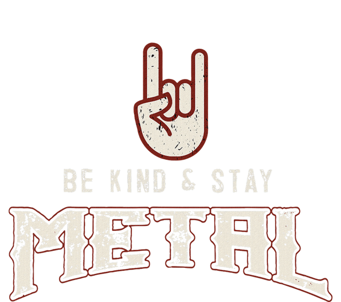 Hard Rock Heavy Metal Be Kind And Stay Metal T-Shirt