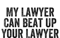 My Lawyer Can Beat Up Your Lawyer Funny Attorney Law School T-Shirt