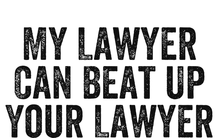 My Lawyer Can Beat Up Your Lawyer Funny Attorney Law School T-Shirt