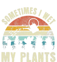 Sometimes I Wet My Plants Funny Hobby Gardening T-Shirt