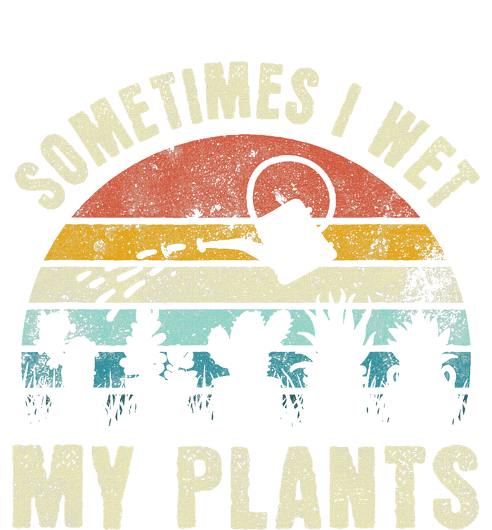 Sometimes I Wet My Plants Funny Hobby Gardening T-Shirt