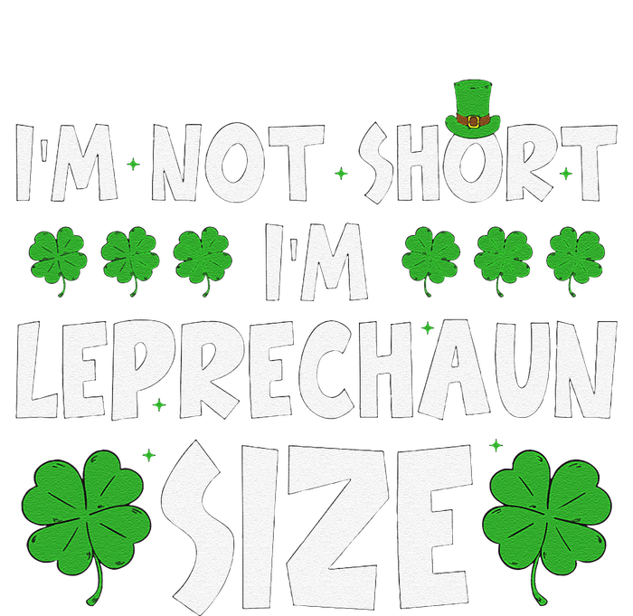 IM Not Short IM Leprechaun Size Funny St PatrickS Day T-Shirt