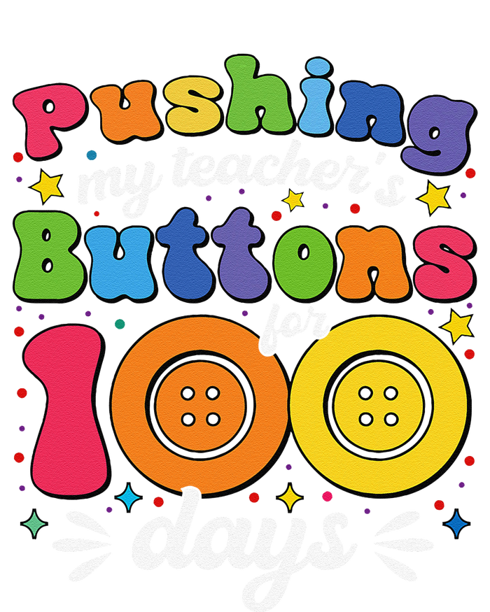 Pushing My TeacherS Buttons For 100 Days 100 Days Of School T-Shirt