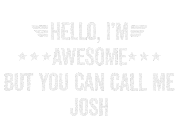 Hello IM Awesome But You Can Call Me Josh High Crown Mesh Back Trucker Hat