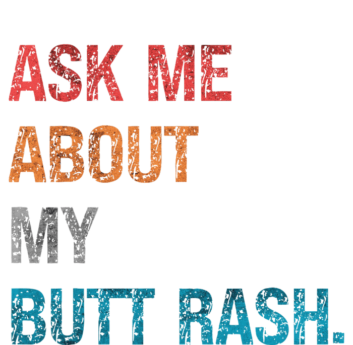 Ask Me About My Butt Rash Tall Sweatshirt