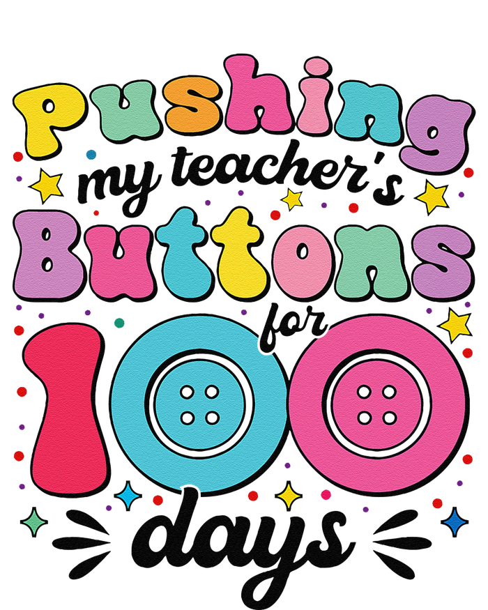 Pushing My TeacherS Buttons For 100 Days 100 Days Of School T-Shirt