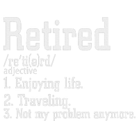 Retired Not My Problem Anymore Funny Retired Definition T-Shirt