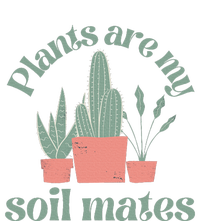 Plants Are My Soil Mates Funny Gardening T-Shirt