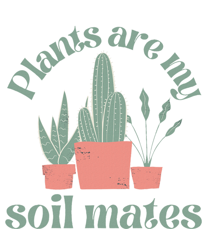 Plants Are My Soil Mates Funny Gardening T-Shirt