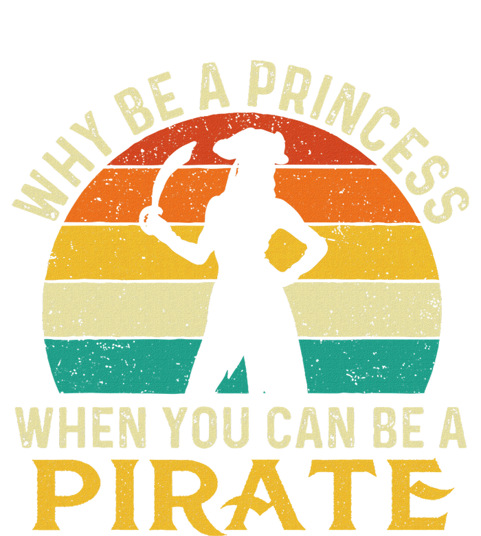 Why Be A Princess When You Can Be A Pirate Buccaneer T-Shirt