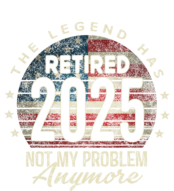 Retirement 2025 Retired Not My Problem Anymore American Flag Tall Sweatshirt