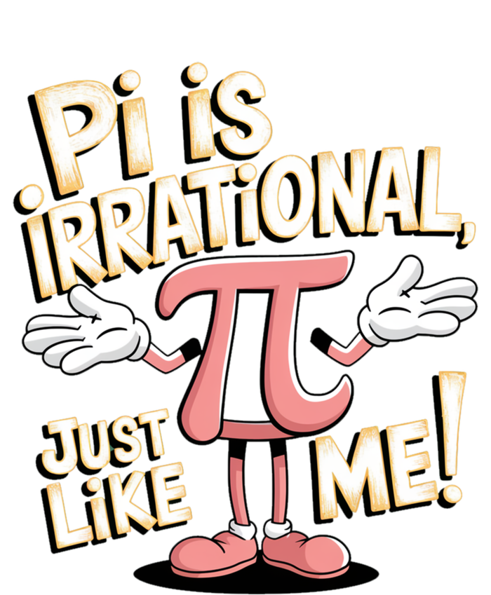 Funny Pi Funny Math Humor Pi Day Pi Is Irrational Funny Gift T-Shirt