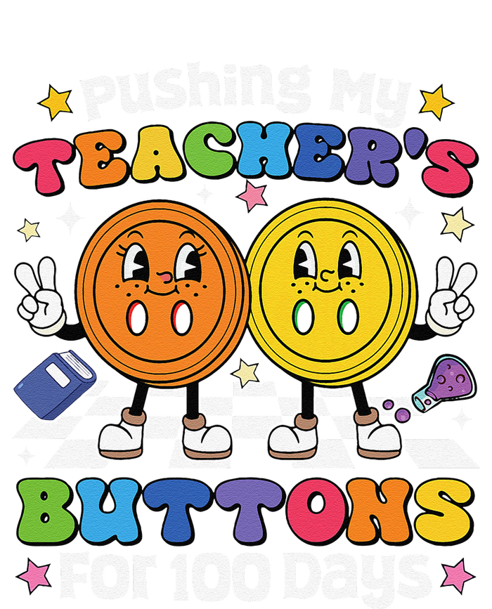 Pushing My TeacherS Buttons For 100 Days 100 Days Of School T-Shirt