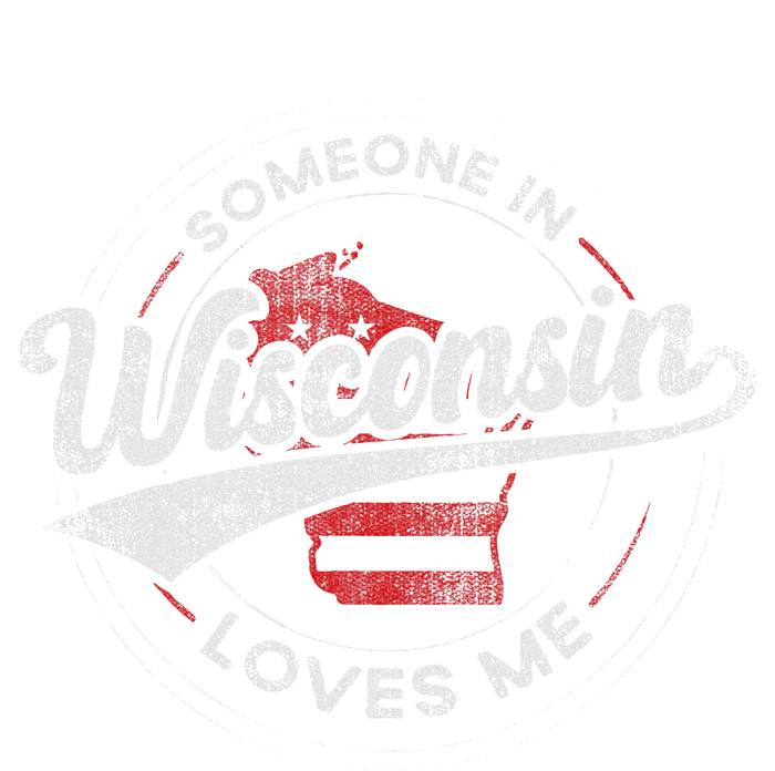 Someone In Wisconsin Loves Me Wisconsin T-Shirt