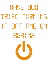 Have You Tried Turning It Off And On Again Black T-Shirt