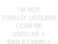 IM Not Totally Useless I Can Be Used As A Bad Example Joke Tote Bag