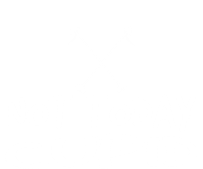 Not Today Cupid Anti ValentineS Day Single Gift T-Shirt