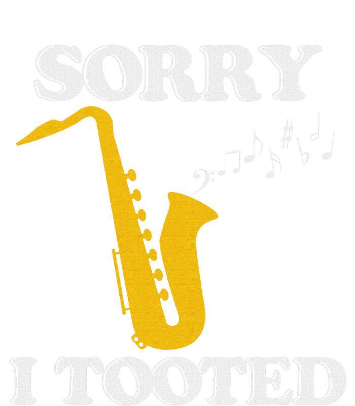 Sorry I Tooted Funny Saxophone Sax Player T-Shirt