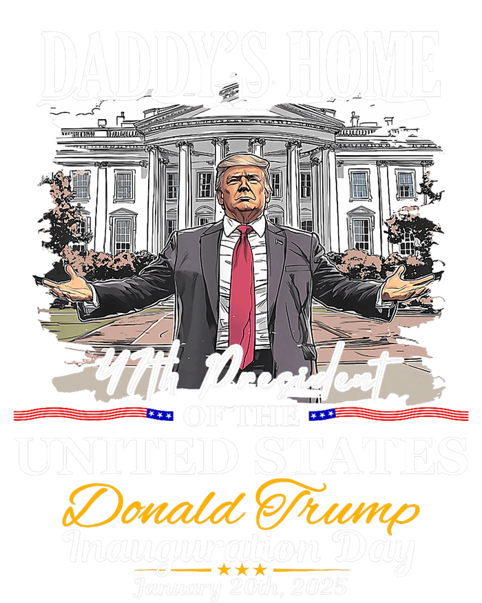 DaddyS Home Donald Trump 47th President Inauguration Day Design T-Shirt