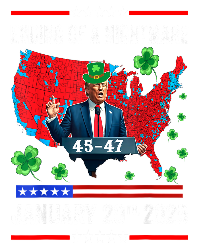 St Patrick Day Funny Trump Ending Of A Nightmare January 20th 2025 Gift T-Shirt