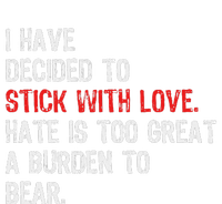 I Have Decided To Stick With Love. Hate Is Too Great A T-Shirt