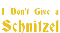 I DonT Give A Schnitzel T-Shirt