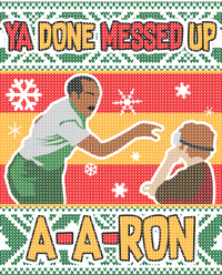 Ya Done Messed Up A-A-Ron Ugly Christmas Tall T-Shirt