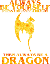 Always Be A Dragon T-Shirt